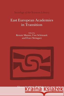 East European Academies in Transition R. Mayntz U. Schimank P. Weingart 9789048150656 Not Avail
