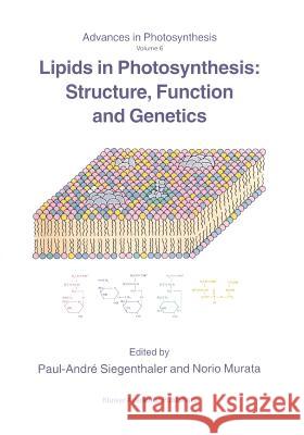 Lipids in Photosynthesis: Structure, Function and Genetics Paul-Andre Siegenthaler N. Murata 9789048150687 Not Avail