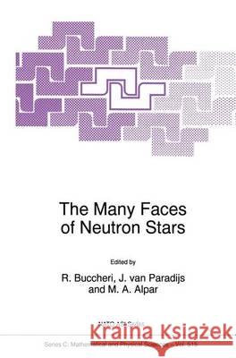 The Many Faces of Neutron Stars R. Buccheri Jan Va M. H. Alpar 9789048150762 Not Avail