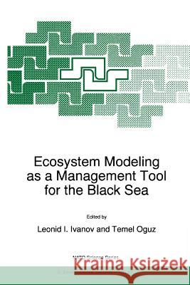 Ecosystem Modeling as a Management Tool for the Black Sea Leonid I. Ivanov Temel Ogammauz 9789048150977 Not Avail