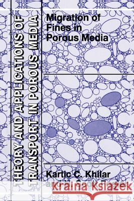 Migrations of Fines in Porous Media Kartic C. Khilar H. Scott Fogler 9789048151158
