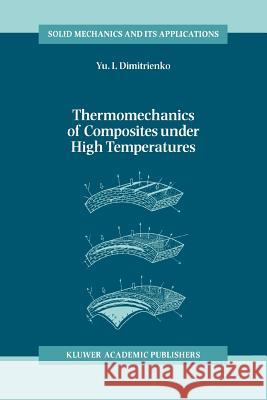 Thermomechanics of Composites Under High Temperatures Dimitrienko, Yuriy I. 9789048151226 Not Avail