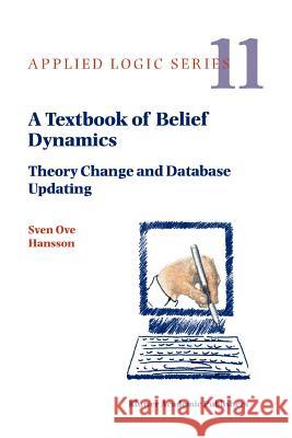 A Textbook of Belief Dynamics: Theory Change and Database Updating Hansson, Sven Ove 9789048151257