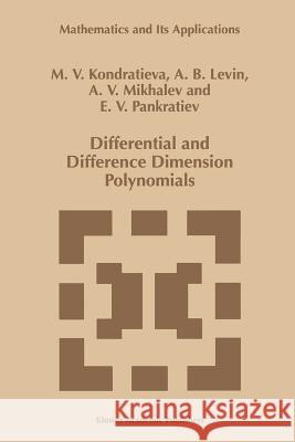 Differential and Difference Dimension Polynomials Alexander V. Mikhalev A. B. Levin E. V. Pankratiev 9789048151417