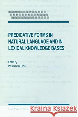 Predicative Forms in Natural Language and in Lexical Knowledge Bases P. Saint-Dizier 9789048151462 Not Avail