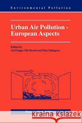 Urban Air Pollution - European Aspects J. Fenger, O. Hertel, F. Palmgren 9789048151479