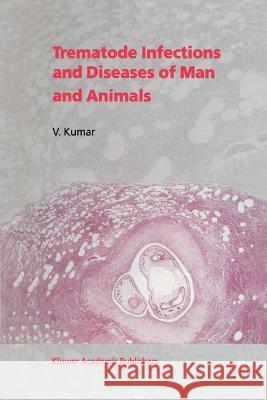 Trematode Infections and Diseases of Man and Animals V. Kumar 9789048151523 Not Avail