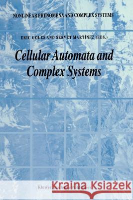 Cellular Automata and Complex Systems E. Goles Servet Martinez 9789048151547 Not Avail