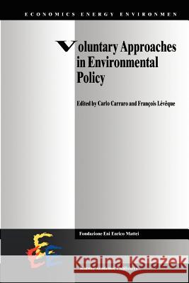 Voluntary Approaches in Environmental Policy Carlo Carraro Francois Leveque 9789048151561 Not Avail