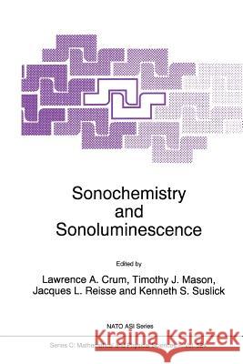 Sonochemistry and Sonoluminescence L. a. Crum Timothy J. Mason Jacques L. Reisse 9789048151622