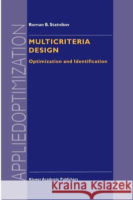 Multicriteria Design: Optimization and Identification Statnikov, R. B. 9789048151653 Not Avail