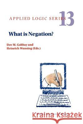 What Is Negation? Gabbay, Dov M. 9789048151691