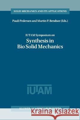 Iutam Symposium on Synthesis in Bio Solid Mechanics: Proceedings of the Iutam Symposium Held in Copenhagen, Denmark, 24-27 May 1998 Pedersen, Pauli 9789048151790