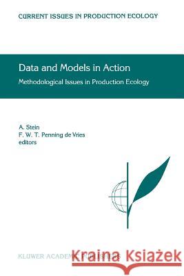Data and Models in Action: Methodological Issues in Production Ecology Stein, A. 9789048151813 Not Avail