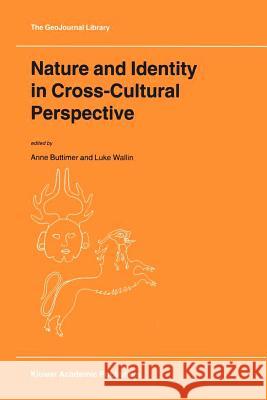 Nature and Identity in Cross-Cultural Perspective A. Buttimer I. Wallin 9789048151950 Not Avail