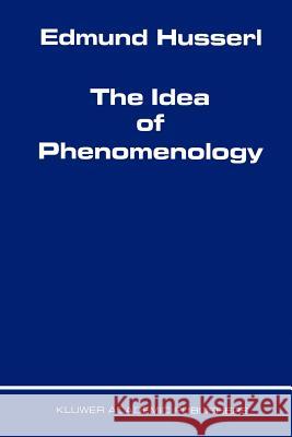 The Idea of Phenomenology Edmund Husserl L. Hardy 9789048152124