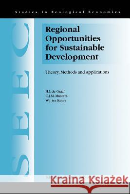 Regional Opportunities for Sustainable Development: Theory, Methods, and Applications de Graaf, H. J. 9789048152131 Not Avail