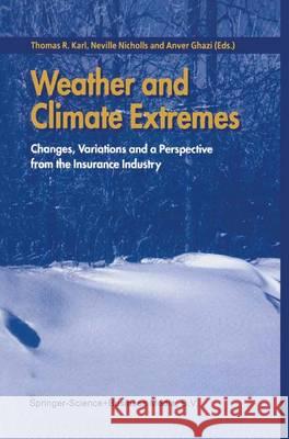 Weather and Climate Extremes: Changes, Variations and a Perspective from the Insurance Industry Karl, Thomas R. 9789048152230 Not Avail