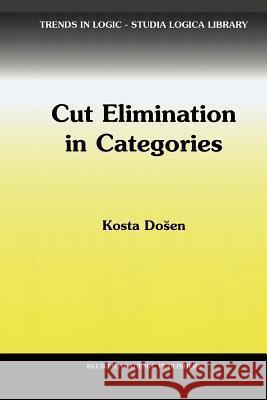 Cut Elimination in Categories K. Dosen 9789048152261 Not Avail