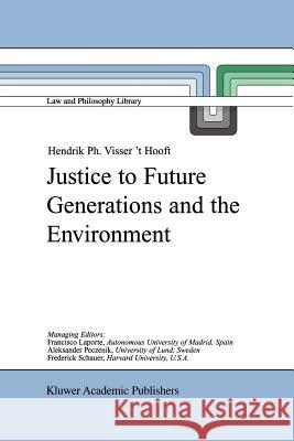 Justice to Future Generations and the Environment H.P. Visser 't Hooft 9789048152407