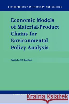 Economic Models of Material-Product Chains for Environmental Policy Analysis P. P. Kandelaars 9789048152551 Not Avail