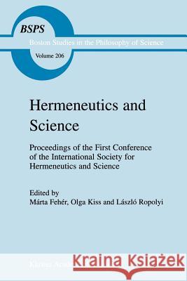 Hermeneutics and Science Márta Fehér, O. Kiss, L. Ropolyi 9789048152575 Springer