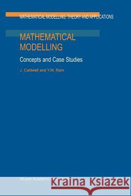 Mathematical Modelling: Concepts and Case Studies J. Caldwell, Y.M. Ram 9789048152636 Springer
