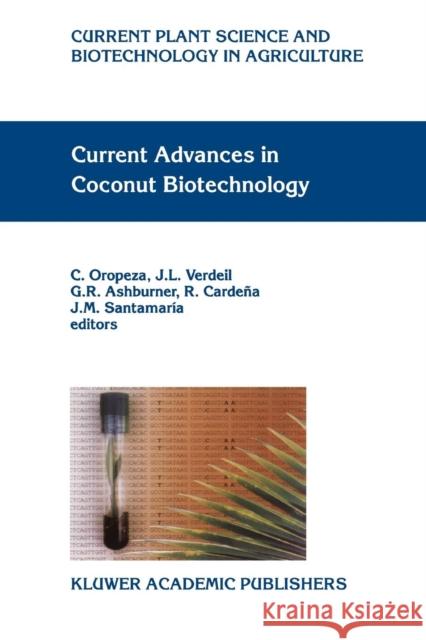 Current Advances in Coconut Biotechnology G. R. Ashburner R. Cardena J. M. Santamaria 9789048152650 Not Avail