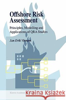 Offshore Risk Assessment: Principles, Modelling and Applications of Qra Studies Vinnem, Jan-Erik 9789048152797 Not Avail