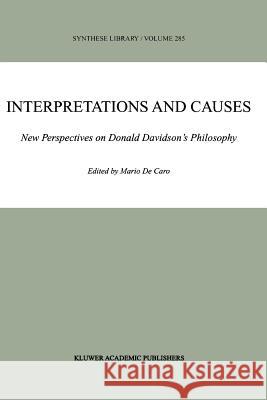 Interpretations and Causes: New Perspectives on Donald Davidson's Philosophy de Caro, Mario 9789048152834