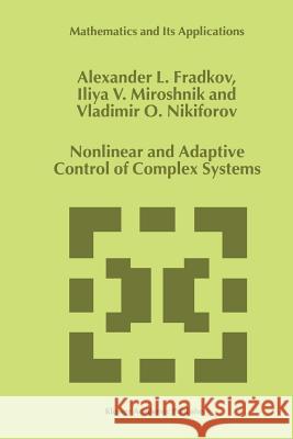 Nonlinear and Adaptive Control of Complex Systems A. L. Fradkov I. V. Miroshnik V. O. Nikiforov 9789048152940