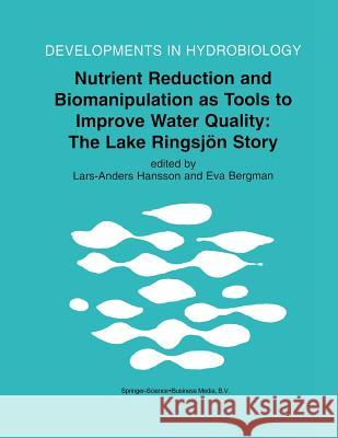 Nutrient Reduction and Biomanipulation as Tools to Improve Water Quality: The Lake Ringsjön Story Hansson, Lars-Anders 9789048153138 Not Avail