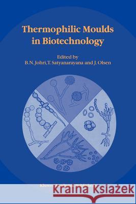 Thermophilic Moulds in Biotechnology B. N. Johri T. Satyanarayana J. Olsen 9789048153152 Not Avail