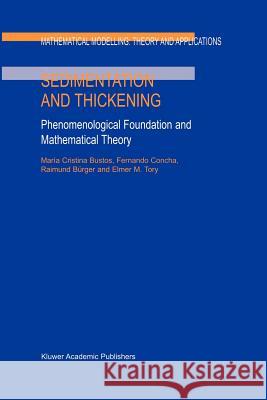 Sedimentation and Thickening: Phenomenological Foundation and Mathematical Theory E.M. Tory, Raimund Bürger, F. Concha, M.C. Bustos 9789048153169 Springer