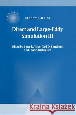 Direct and Large-Eddy Simulation III: Proceedings of the Isaac Newton Institute Symposium / Ercoftac Workshop Held in Cambridge, U.K., 12-14 May 1999 Voke, Peter R. 9789048153275 Not Avail