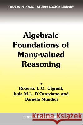 Algebraic Foundations of Many-Valued Reasoning R.L. Cignoli, Itala M. d'Ottaviano, Daniele Mundici 9789048153367