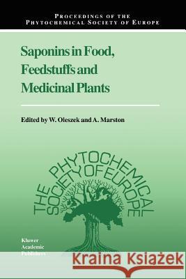 Saponins in Food, Feedstuffs and Medicinal Plants W. Oleszek A. Marston 9789048153411 Not Avail