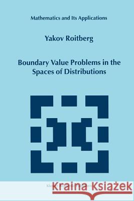 Boundary Value Problems in the Spaces of Distributions Y. Roitberg 9789048153435 Springer