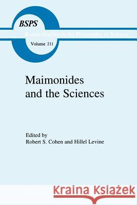 Maimonides and the Sciences R. S. Cohen H. Levine 9789048153480 Not Avail