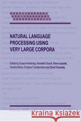 Natural Language Processing Using Very Large Corpora S. Armstrong Kenneth W. Church Pierre Isabelle 9789048153497