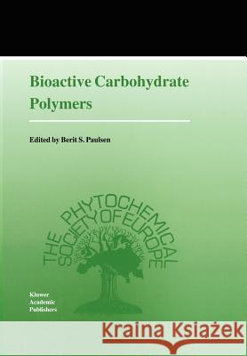 Bioactive Carbohydrate Polymers Berit S. Paulsen 9789048153794 Not Avail