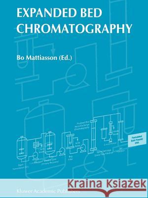 Expanded Bed Chromatography B. Mattiasson 9789048153800 Not Avail