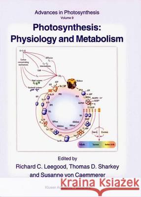 Photosynthesis: Physiology and Metabolism Richard C. Leegood Thomas D. Sharkey Susanne Vo 9789048153862 Not Avail