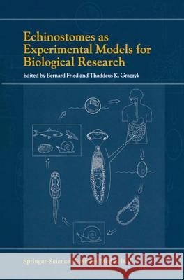 Echinostomes as Experimental Models for Biological Research Bernard Fried T. K. Graczyk 9789048153923 Not Avail