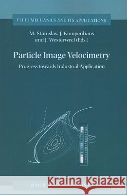 Particle Image Velocimetry: Progress Towards Industrial Application Stanislas, Michel 9789048153947