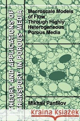 Macroscale Models of Flow Through Highly Heterogeneous Porous Media M. Panfilov 9789048154012 Springer