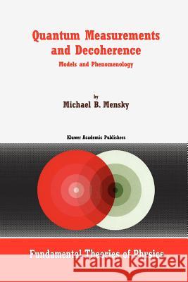 Quantum Measurements and Decoherence: Models and Phenomenology Mensky, M. 9789048154227 Not Avail