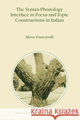 The Syntax-Phonology Interface in Focus and Topic Constructions in Italian M. Frascarelli 9789048154265 Not Avail