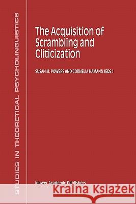 The Acquisition of Scrambling and Cliticization S. M. Powers C. Hamann 9789048154326 Not Avail