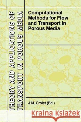 Computational Methods for Flow and Transport in Porous Media J. M. Crolet 9789048154401 Not Avail